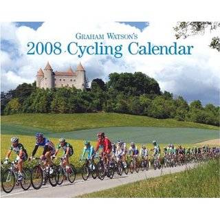   2008 Cycling Calendar by Graham Watson ( Calendar   Oct. 18, 2007