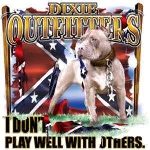 Dixie Rebel Dogs Pit DONT PLAY WELL WITH OTHERS  