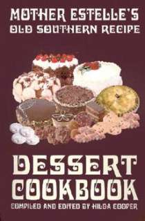 Mother Estelles Old Southern Recipe Dessert Cookbook N 9780970146663 