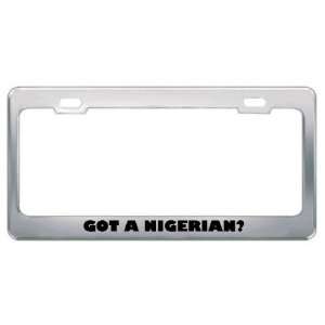 Got A Nigerian? Nationality Country Metal License Plate Frame Holder 